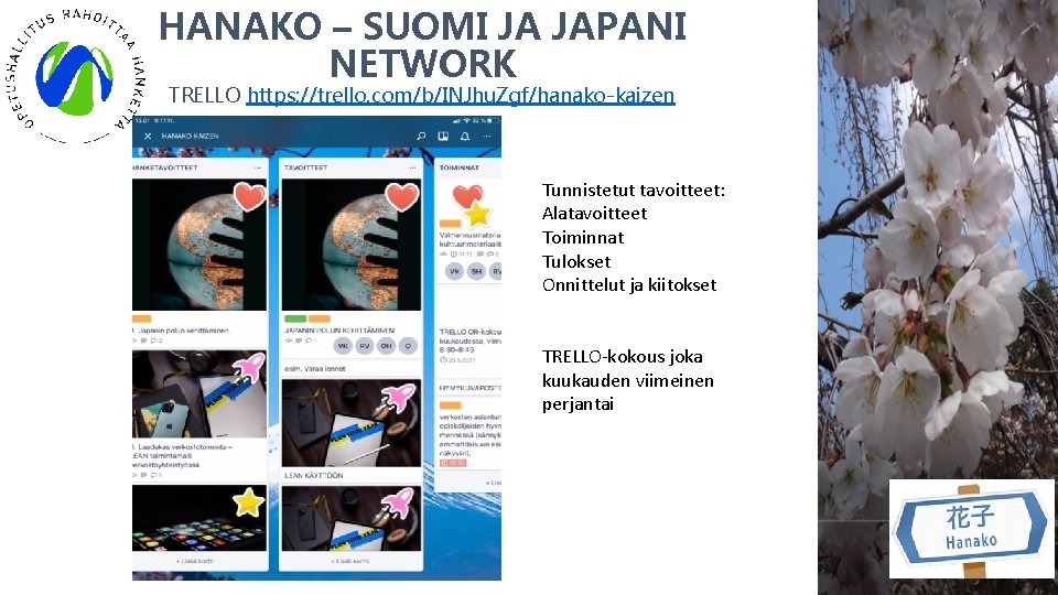 HANAKO – SUOMI JA JAPANI NETWORK TRELLO https: //trello. com/b/INJhu. Zgf/hanako-kaizen Tunnistetut tavoitteet: Alatavoitteet