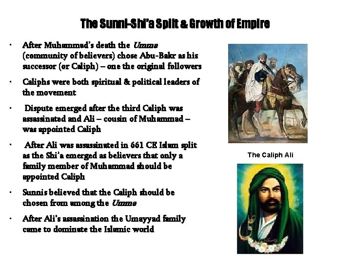 The Sunni-Shi’a Split & Growth of Empire • After Muhammad’s death the Umma (community