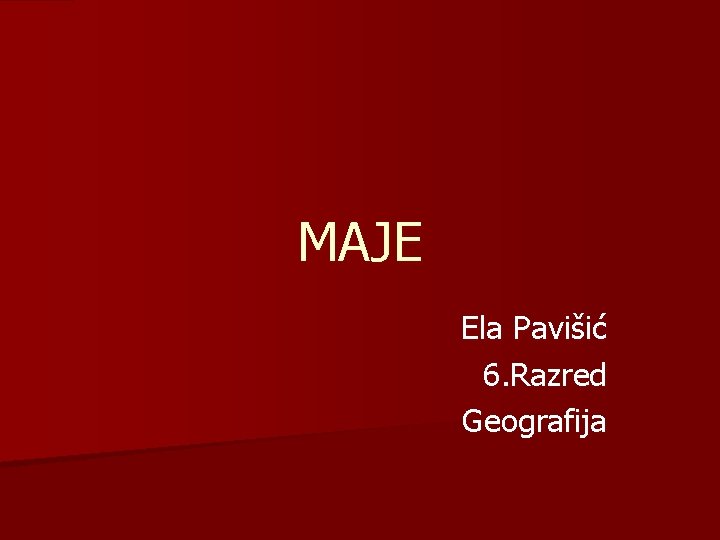 MAJE Ela Pavišić 6. Razred Geografija 