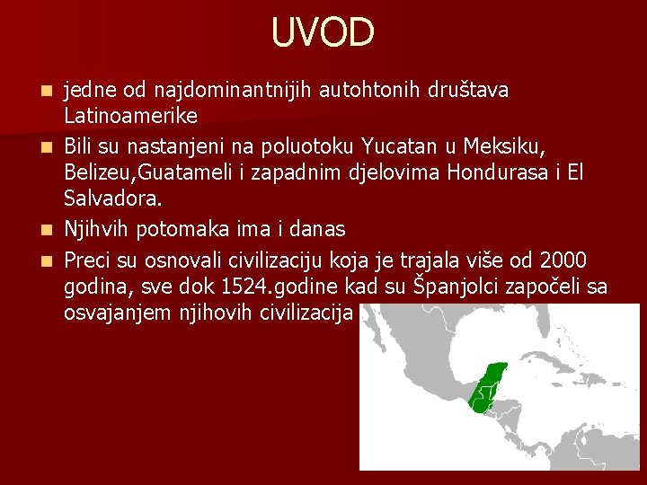 UVOD n n jedne od najdominantnijih autohtonih društava Latinoamerike Bili su nastanjeni na poluotoku