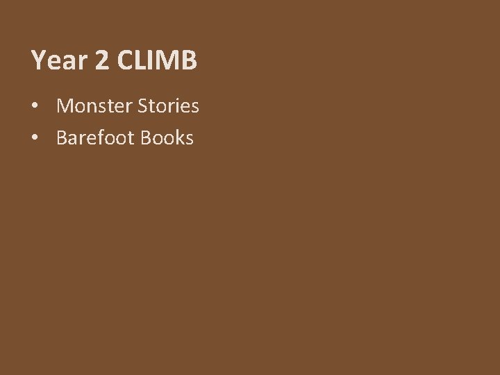 Year 2 CLIMB • Monster Stories • Barefoot Books 