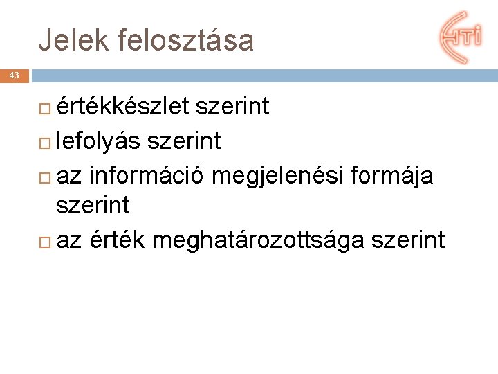 Jelek felosztása 43 értékkészlet szerint lefolyás szerint az információ megjelenési formája szerint az érték