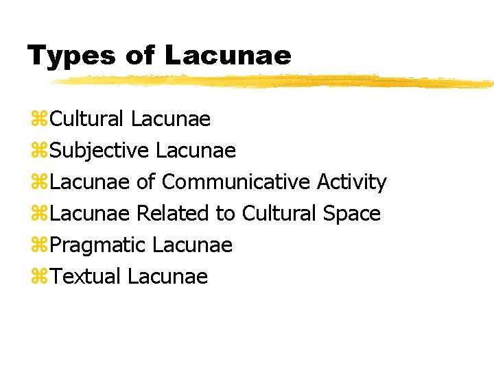 Types of Lacunae z. Cultural Lacunae z. Subjective Lacunae z. Lacunae of Communicative Activity
