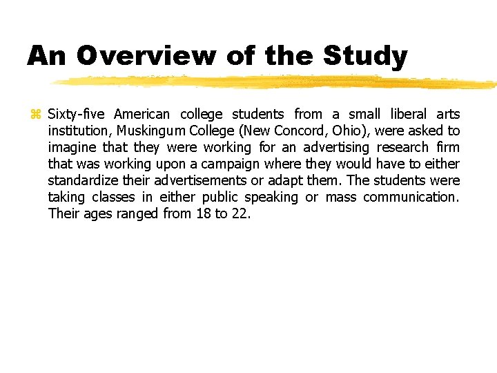 An Overview of the Study z Sixty-five American college students from a small liberal