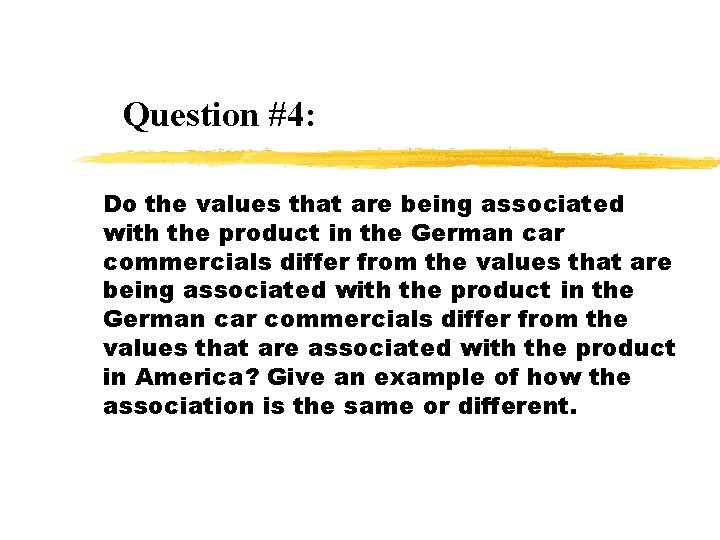 Question #4: Do the values that are being associated with the product in the