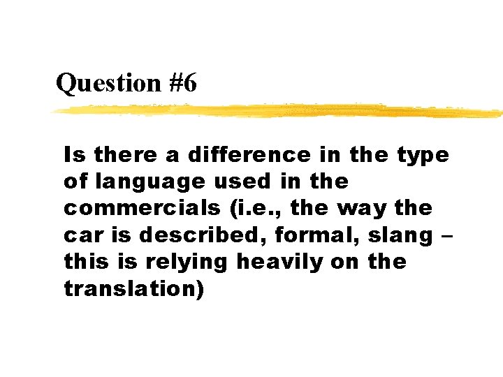 Question #6 Is there a difference in the type of language used in the