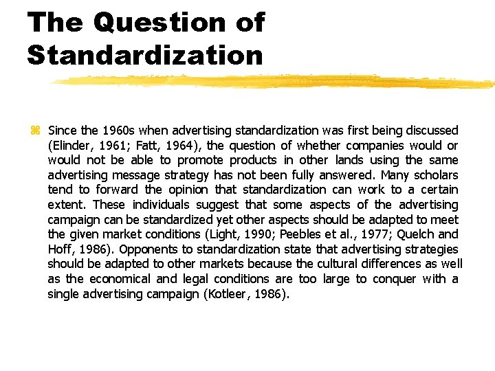 The Question of Standardization z Since the 1960 s when advertising standardization was first