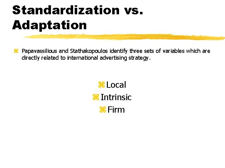 Standardization vs. Adaptation z Papavassilious and Stathakopoulos identify three sets of variables which are
