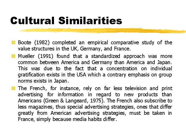 Cultural Similarities z Boote (1982) completed an empirical comparative study of the value structures