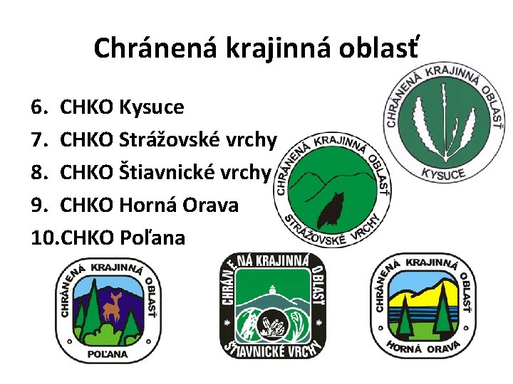 Chránená krajinná oblasť 6. CHKO Kysuce 7. CHKO Strážovské vrchy 8. CHKO Štiavnické vrchy