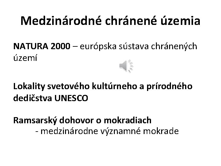 Medzinárodné chránené územia NATURA 2000 – európska sústava chránených území Lokality svetového kultúrneho a