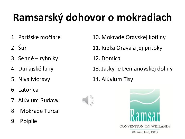 Ramsarský dohovor o mokradiach 1. Parížske močiare 10. Mokrade Oravskej kotliny 2. Šúr 11.