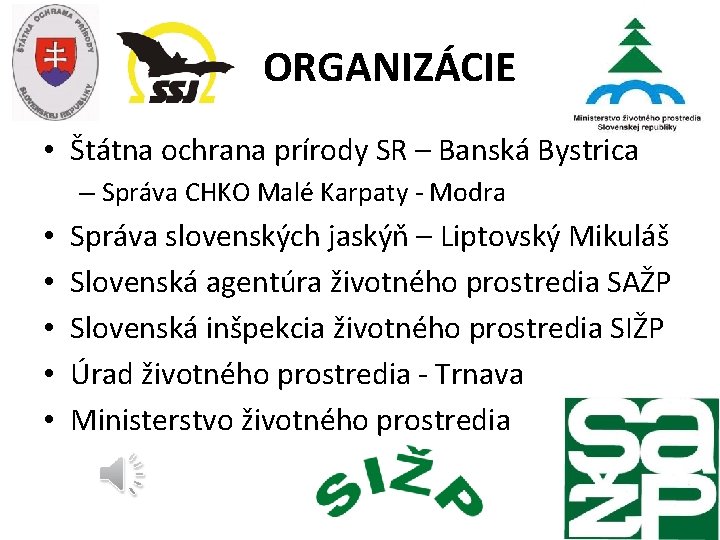 ORGANIZÁCIE • Štátna ochrana prírody SR – Banská Bystrica – Správa CHKO Malé Karpaty