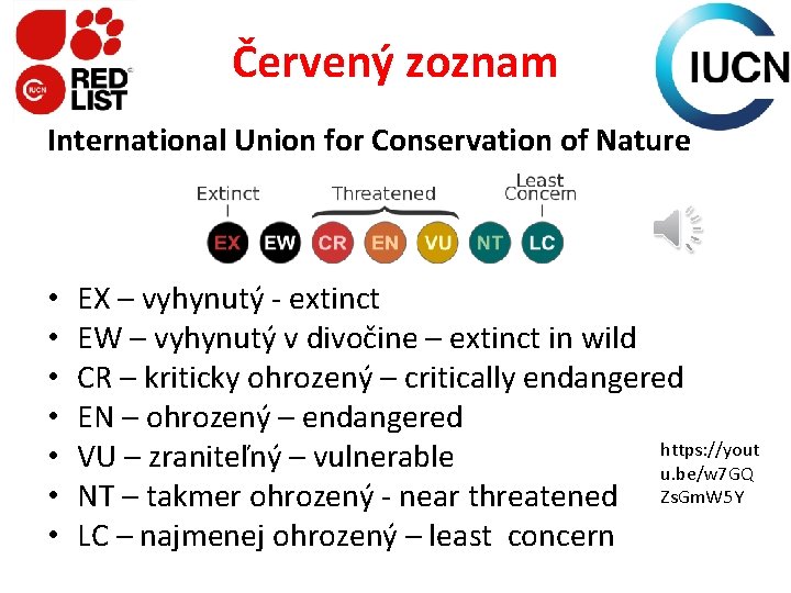Červený zoznam International Union for Conservation of Nature • • EX – vyhynutý -