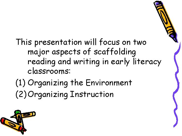 This presentation will focus on two major aspects of scaffolding reading and writing in