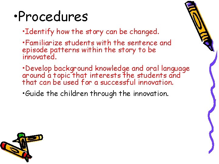  • Procedures • Identify how the story can be changed. • Familiarize students