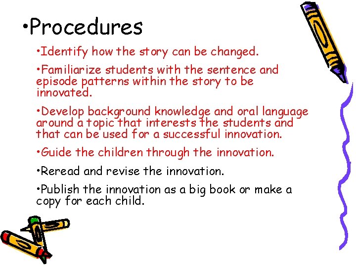  • Procedures • Identify how the story can be changed. • Familiarize students