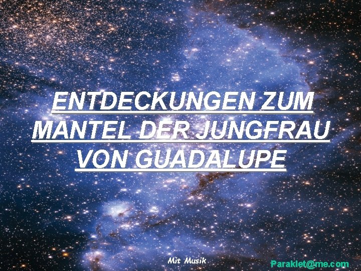 ENTDECKUNGEN ZUM MANTEL DER JUNGFRAU VON GUADALUPE Mit Musik Paraklet@me. com 