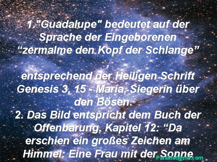 1. "Guadalupe" bedeutet auf der Sprache der Eingeborenen “zermalme den Kopf der Schlange” ,