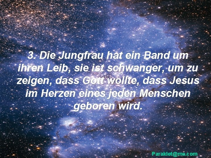 3. Die Jungfrau hat ein Band um ihren Leib, sie ist schwanger, um zu