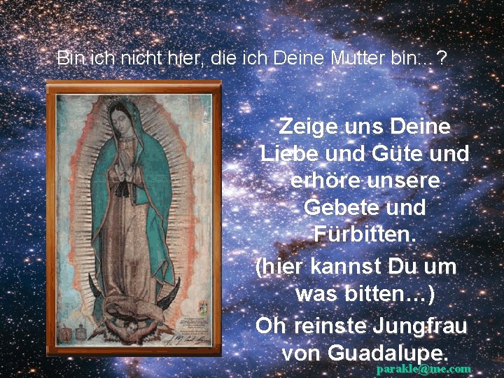 Bin ich nicht hier, die ich Deine Mutter bin…? Zeige uns Deine Liebe und