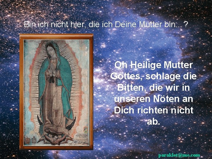 Bin ich nicht hier, die ich Deine Mutter bin…? Oh Heilige Mutter Gottes, schlage