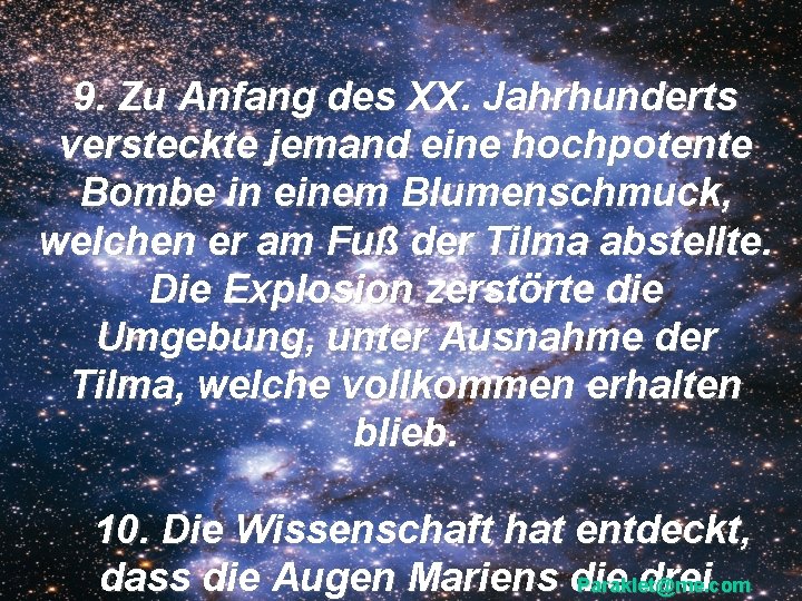 9. Zu Anfang des XX. Jahrhunderts versteckte jemand eine hochpotente Bombe in einem Blumenschmuck,