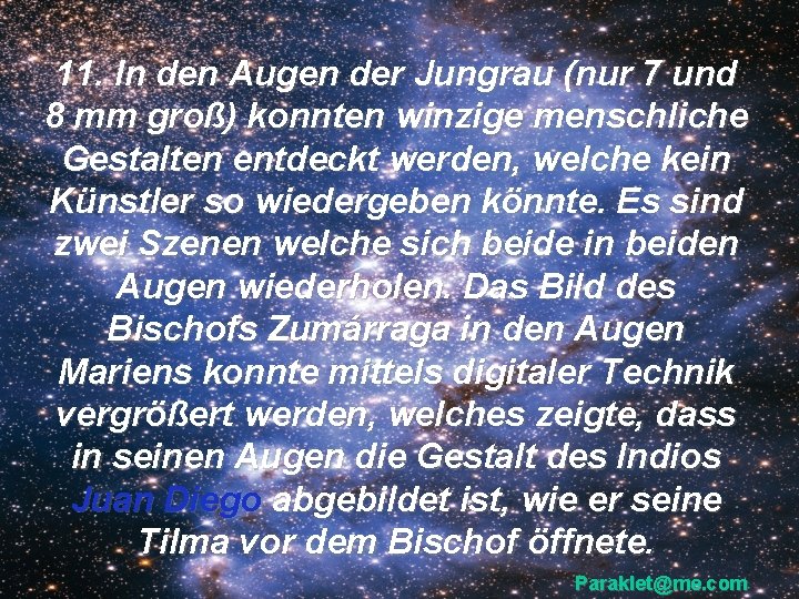 11. In den Augen der Jungrau (nur 7 und 8 mm groß) konnten winzige