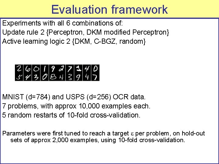 Evaluation framework Experiments with all 6 combinations of: Update rule 2 {Perceptron, DKM modified