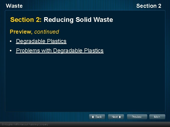 Waste Section 2: Reducing Solid Waste Preview, continued • Degradable Plastics • Problems with