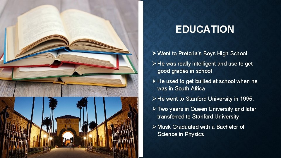 EDUCATION Ø Went to Pretoria’s Boys High School Ø He was really intelligent and