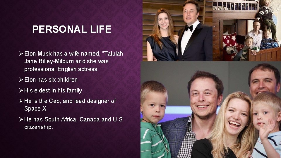 PERSONAL LIFE Ø Elon Musk has a wife named, ”Talulah Jane Rilley-Milburn and she