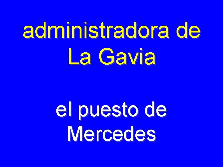 administradora de La Gavia el puesto de Mercedes 