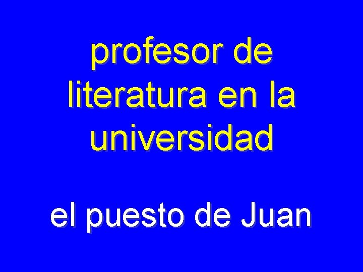 profesor de literatura en la universidad el puesto de Juan 