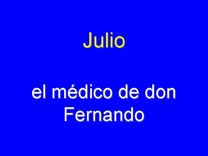 Julio el médico de don Fernando 