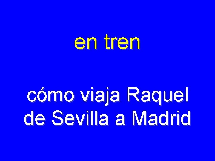 en tren cómo viaja Raquel de Sevilla a Madrid 