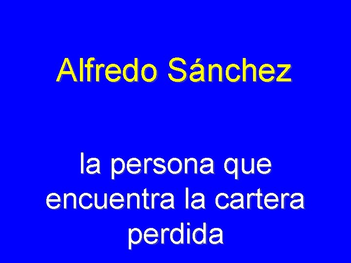 Alfredo Sánchez la persona que encuentra la cartera perdida 