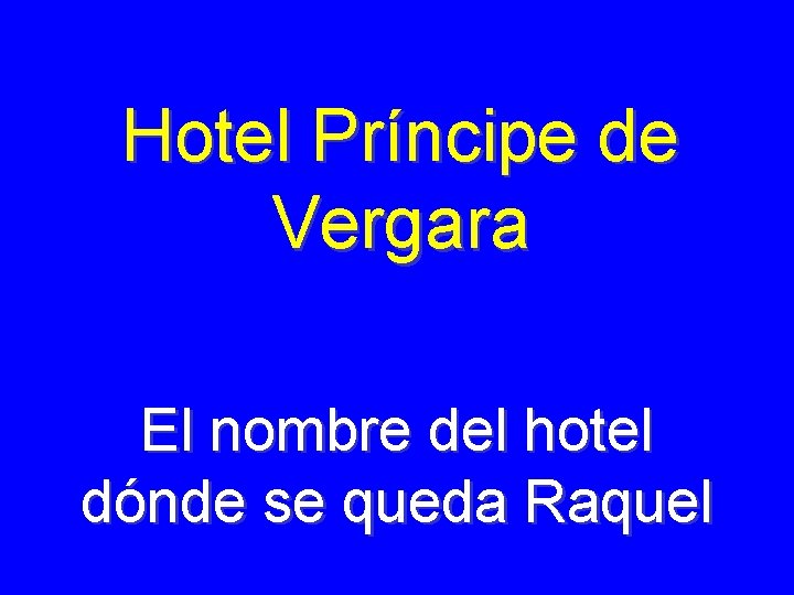 Hotel Príncipe de Vergara El nombre del hotel dónde se queda Raquel 