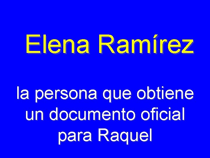 Elena Ramírez la persona que obtiene un documento oficial para Raquel 