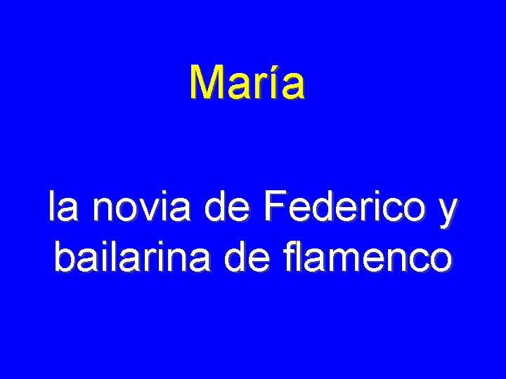 María la novia de Federico y bailarina de flamenco 
