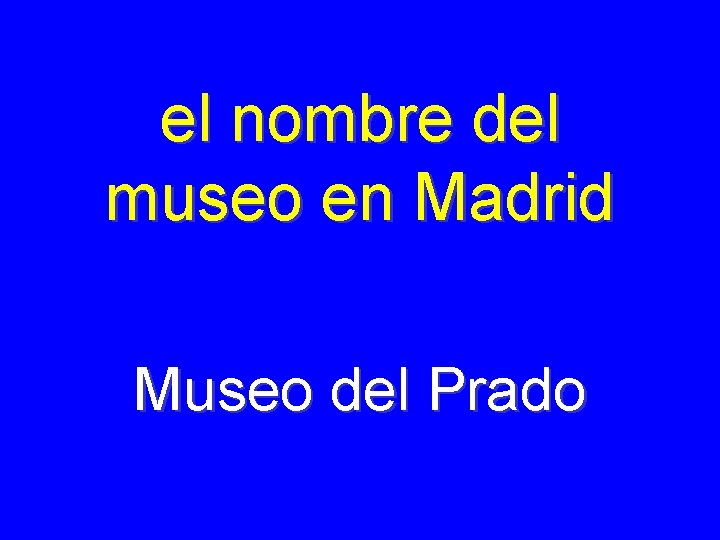 el nombre del museo en Madrid Museo del Prado 