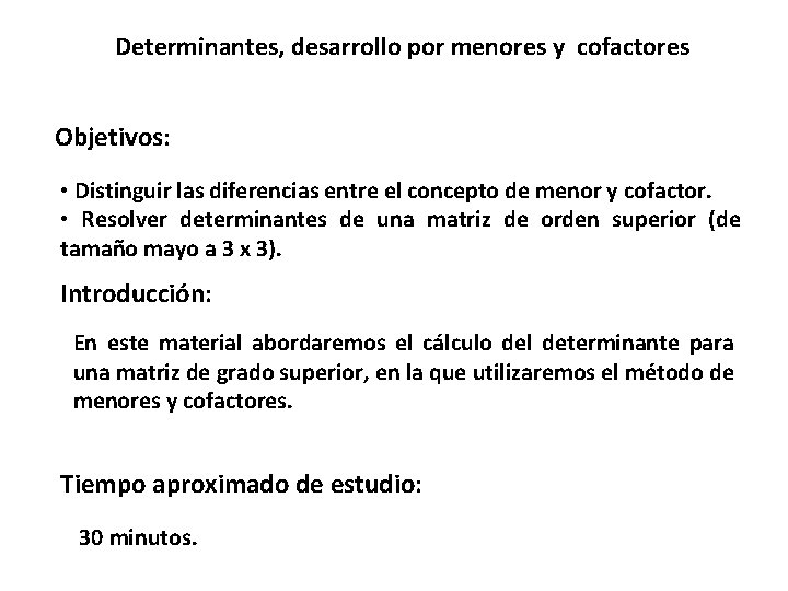 Determinantes, desarrollo por menores y cofactores Objetivos: • Distinguir las diferencias entre el concepto