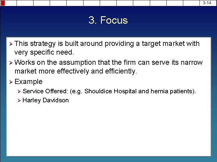 3 -14 3. Focus Ø This strategy is built around providing a target market