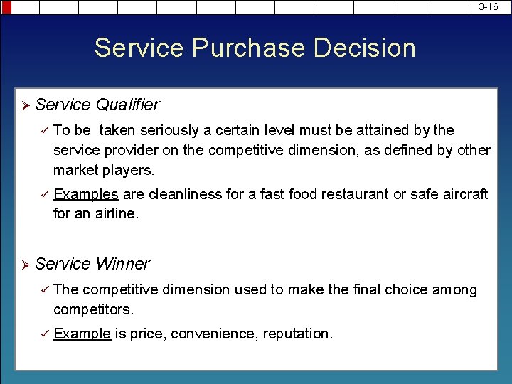 3 -16 Service Purchase Decision Ø Service Qualifier ü To be taken seriously a
