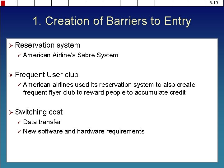 3 -19 1. Creation of Barriers to Entry Ø Reservation ü American Airline’s Sabre