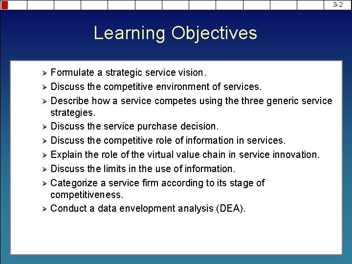3 -2 Learning Objectives Formulate a strategic service vision. Ø Discuss the competitive environment