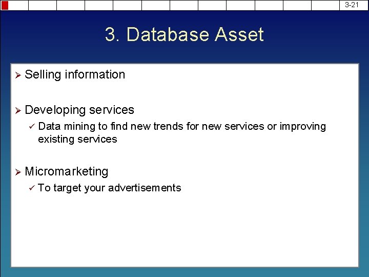 3 -21 3. Database Asset Ø Selling information Ø Developing ü services Data mining