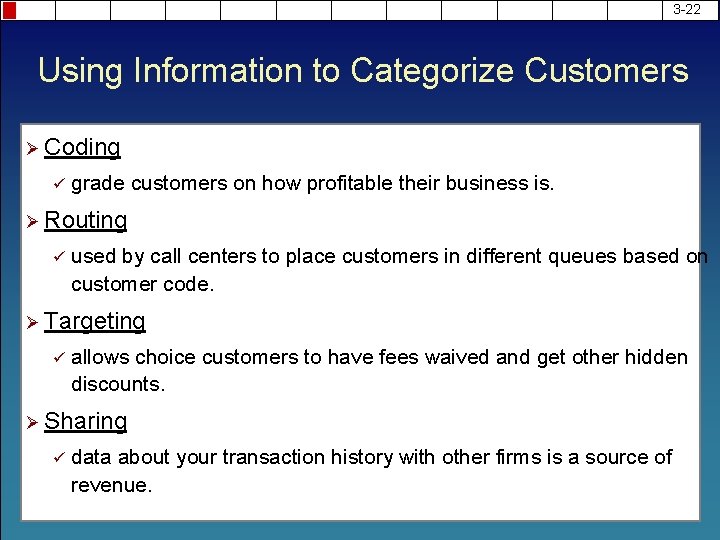 3 -22 Using Information to Categorize Customers Ø Coding ü grade customers on how