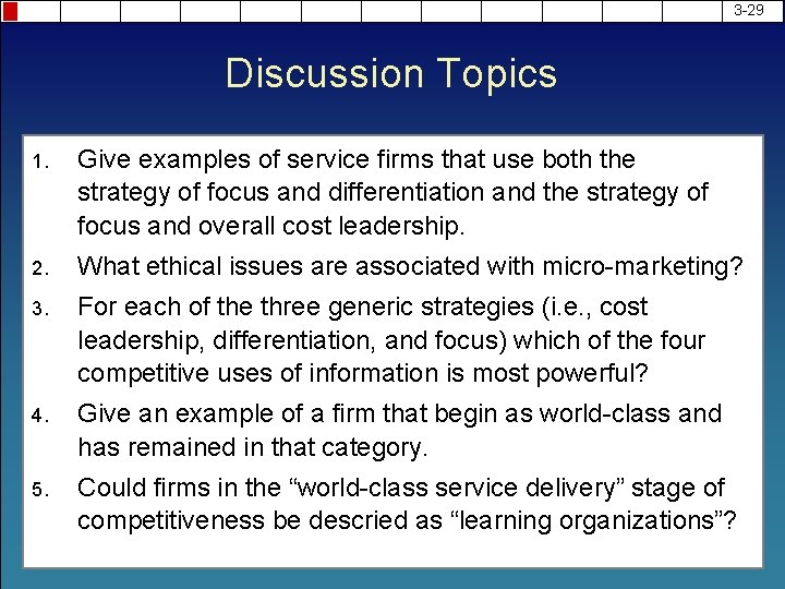 3 -29 Discussion Topics 1. Give examples of service firms that use both the
