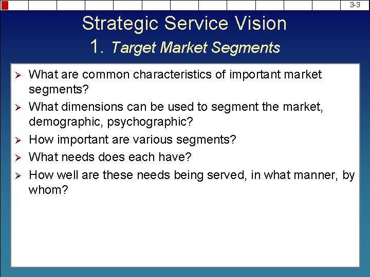 3 -3 Strategic Service Vision 1. Target Market Segments Ø Ø Ø What are